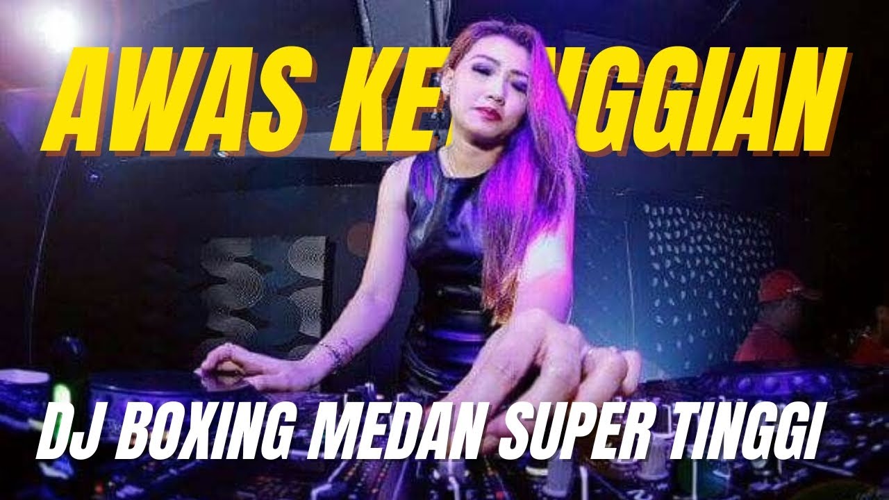 DJ BOXING MEDAN SUPER TINGGI FULL BASS TERBARU 2025 !! AWAS KETINGGIAN