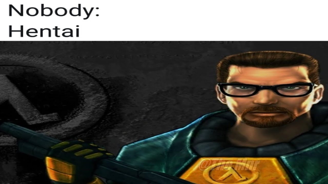 Anime Memes but are replaced with Gordon Freeman (Half-Life)