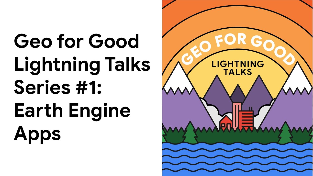 Geo for Good Lightning Talks Series #1 Earth Engine Apps