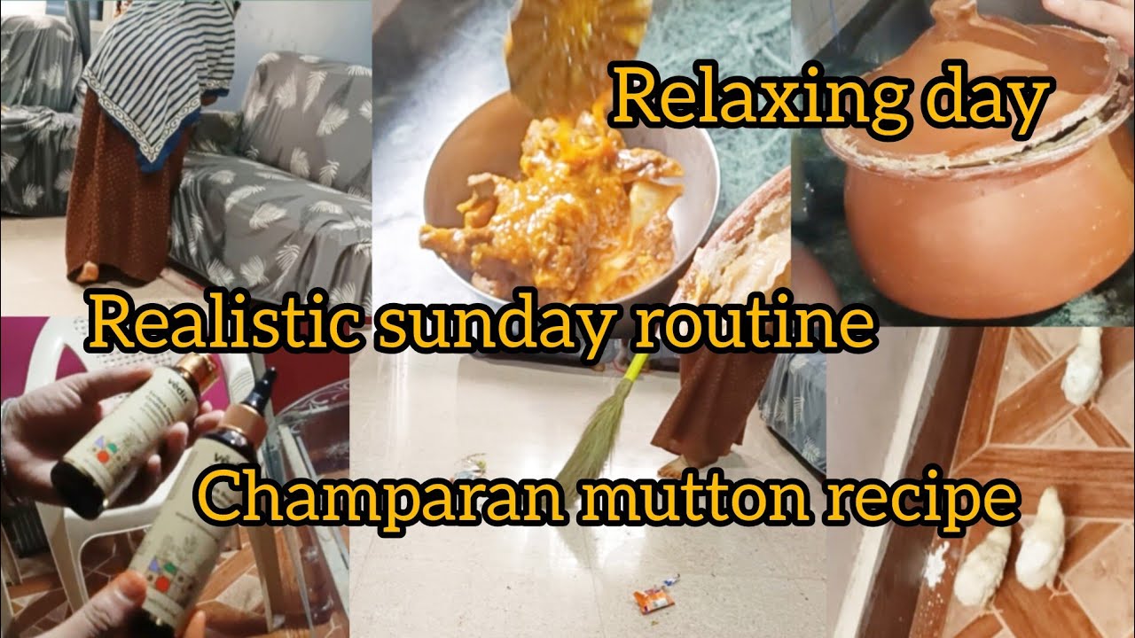 Realistic sunday routine. || Champaran mutton recipe || morning cleaning routine.
