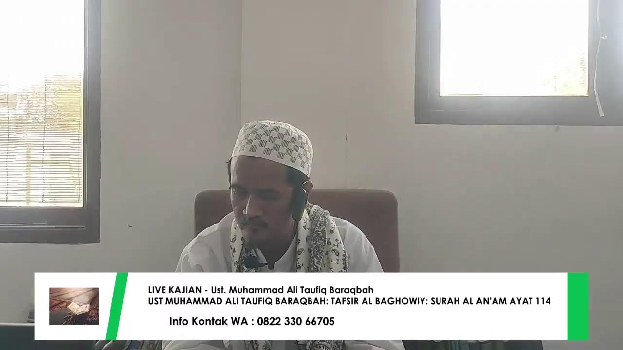 UST MUHAMMAD ALI TAUFIQ BARAQBAH: TAFSIR AL BAGHOWIY: SURAH AL AN'AM AYAT 114 - 120