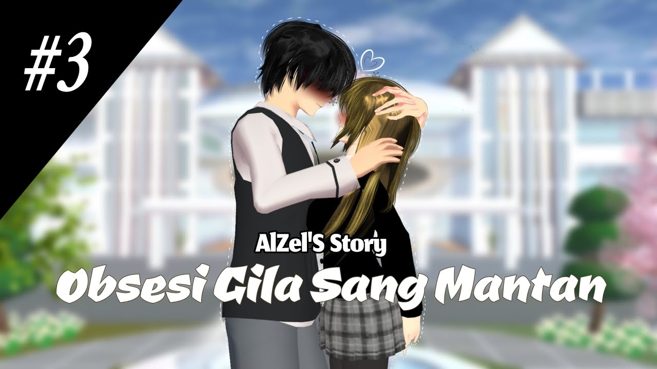 Obsesi Gila Sang Mantan #3 || Posesif dan perhatian nya lion... || DRAMA SAKURA SCHOOL SIMULATOR