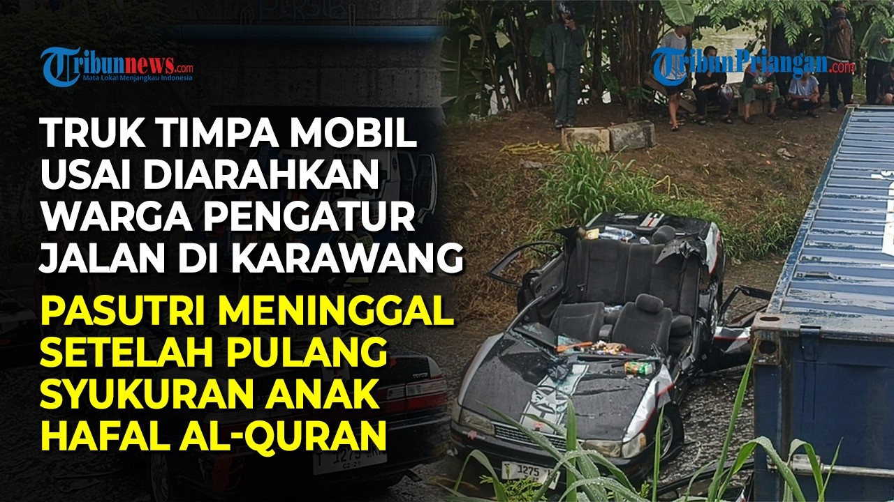 TRUK TIMPA SEDAN DI KARAWANG! Pasutri dan Bungsu Meninggal Usai Pulang Syukuran Anak Hafal Al-Quran