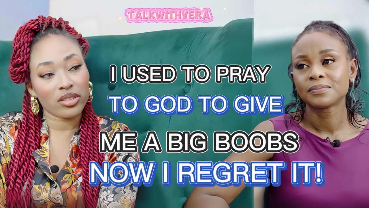 I USED TO PRAY TO GOD TO GIVE ME A BIG BREAST BUT NOW I REGRET THAT PRAYER POINT |@TalkwithVeraa