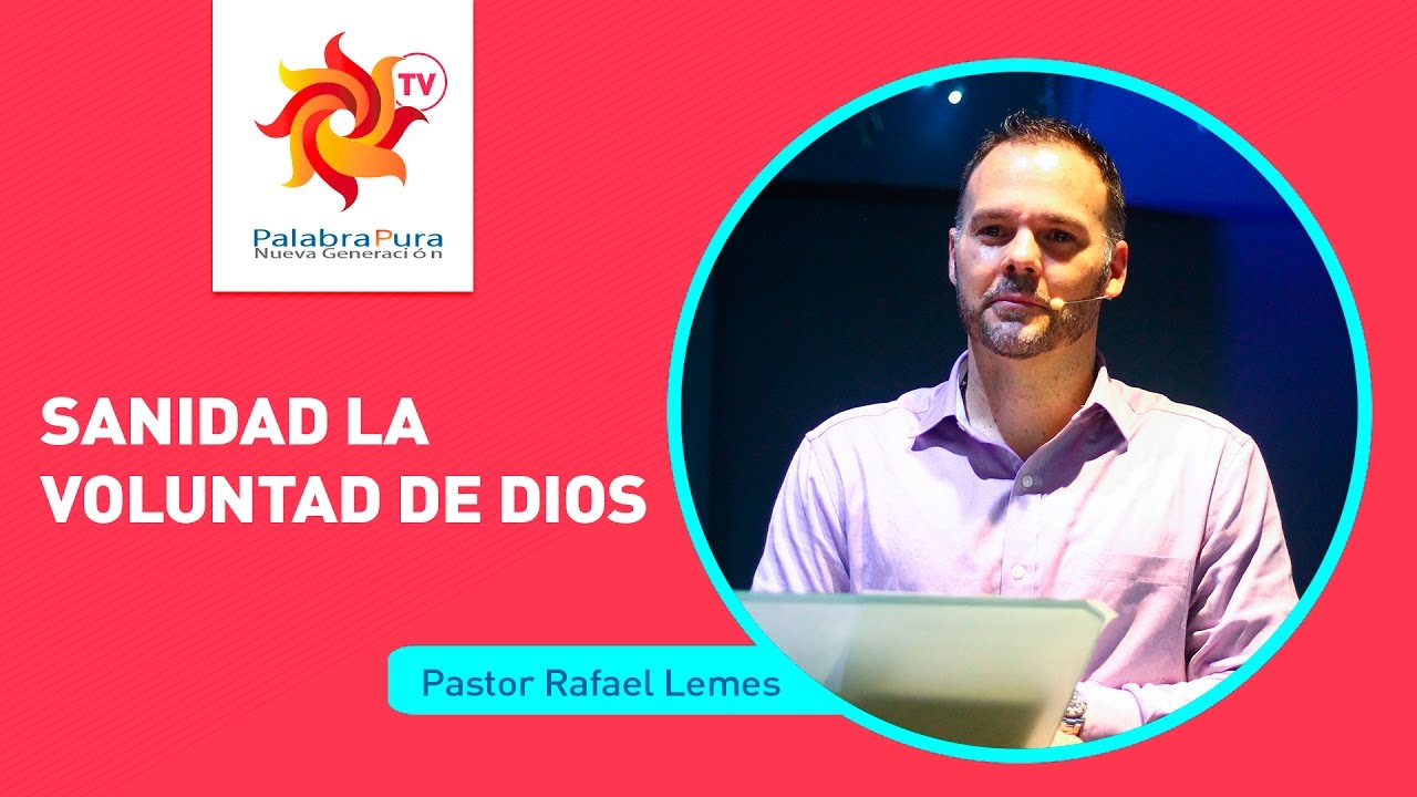 Sanidad la Voluntad de Dios Pastor Rafael Lemes
