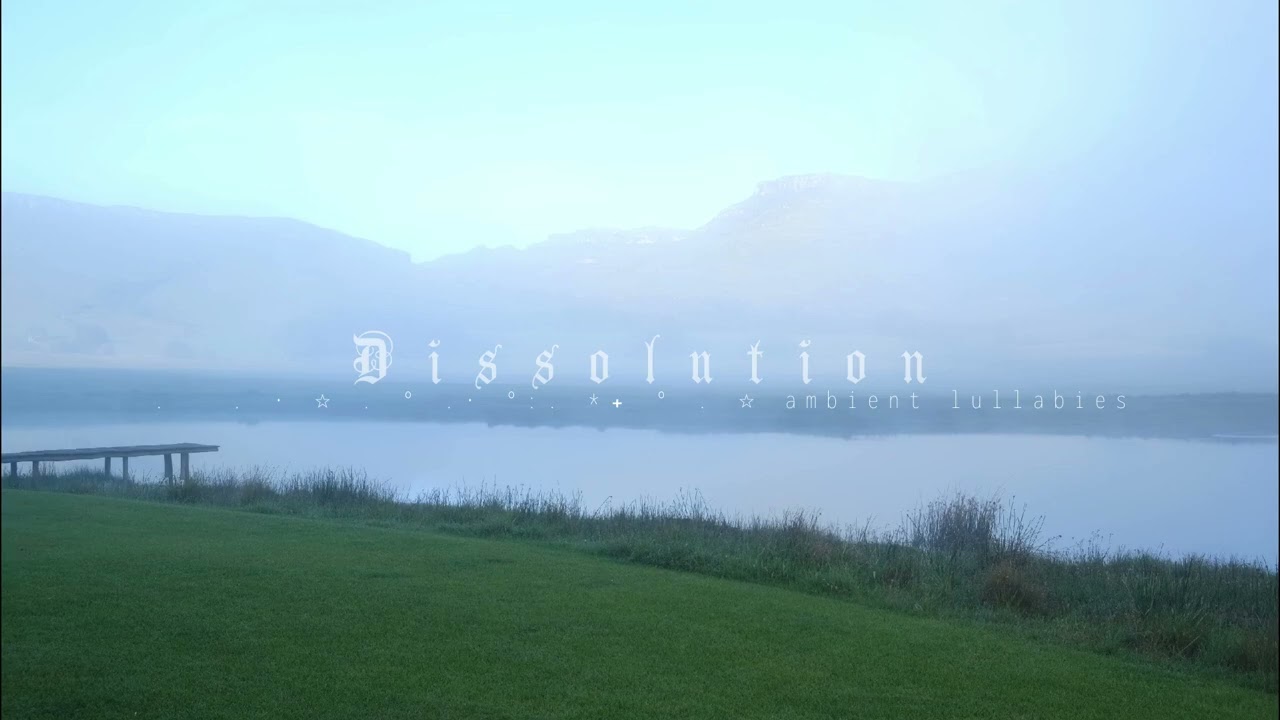 ambient lullabies // dissolution