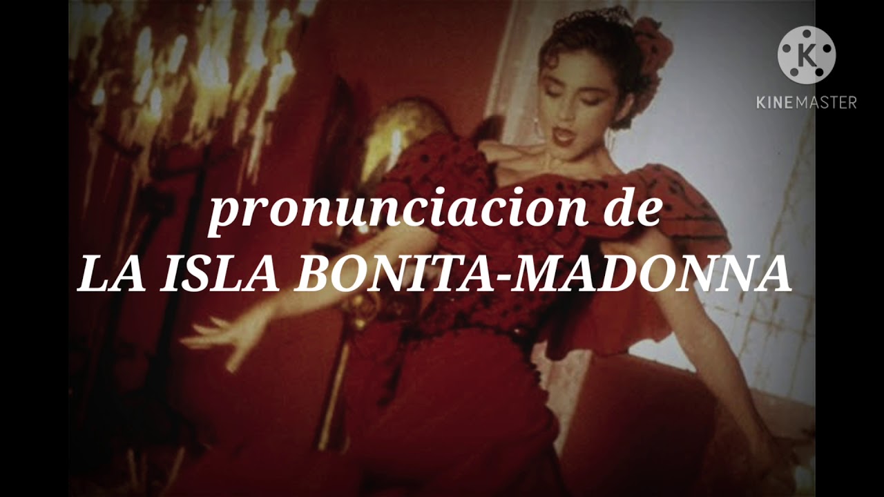 pronunciacion de-LA ISLA BONITA MADONNA