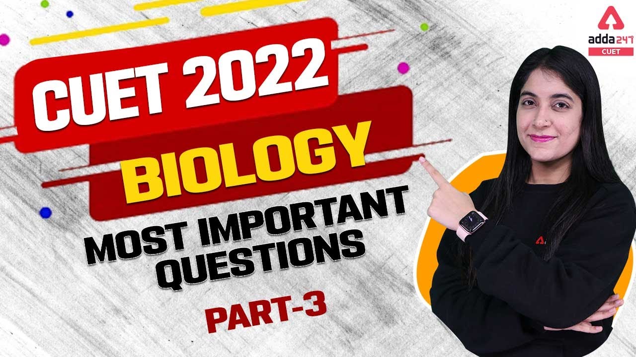 CUET 2022 Classes | Most Important Questions | Biology | For CUET 2022 Preparation