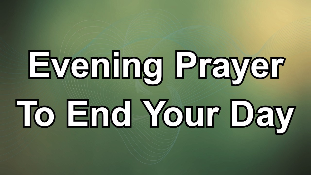 Praise You Lord | Powerful Evening Prayer to End Your Day With Peace and Faith