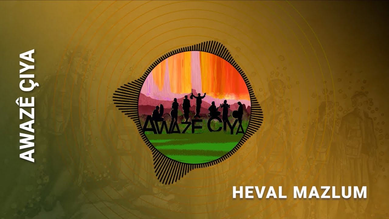 Awaz&ecirc; &Ccedil;iya - Heval Mazlum