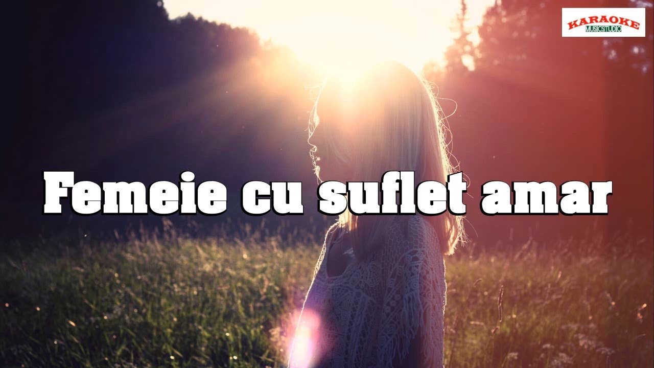 Karaoke🎤Femeie cu suflet amar🔥Versuri - Negativ