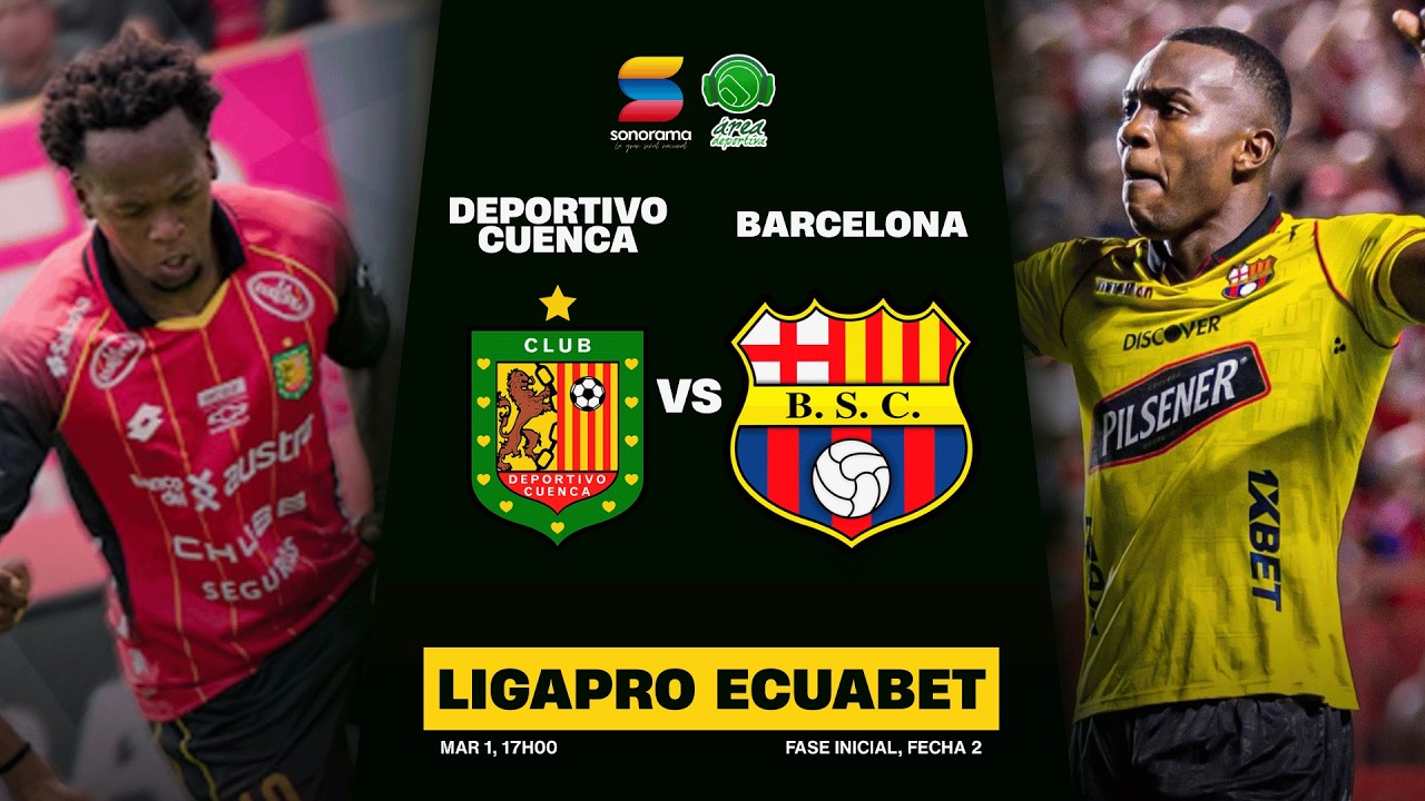 DEPORTIVO CUENCA VS BARCELONA | Liga Ecuabet 2026 - Fase Inicial, Fecha 2, 1 de marzo
