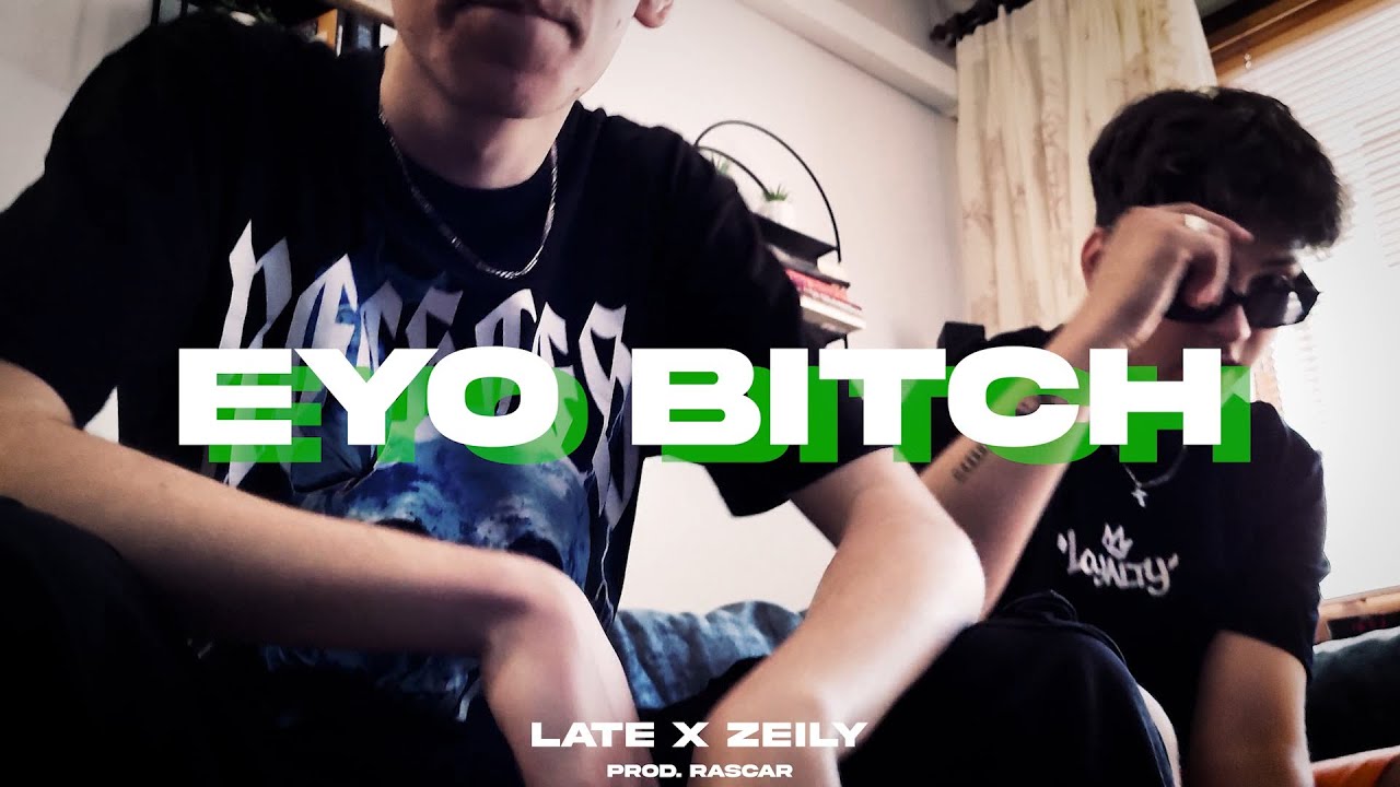 LATE x ZEILY - EYO B*T*H (prod. Rascar)  [🎥: bugs]