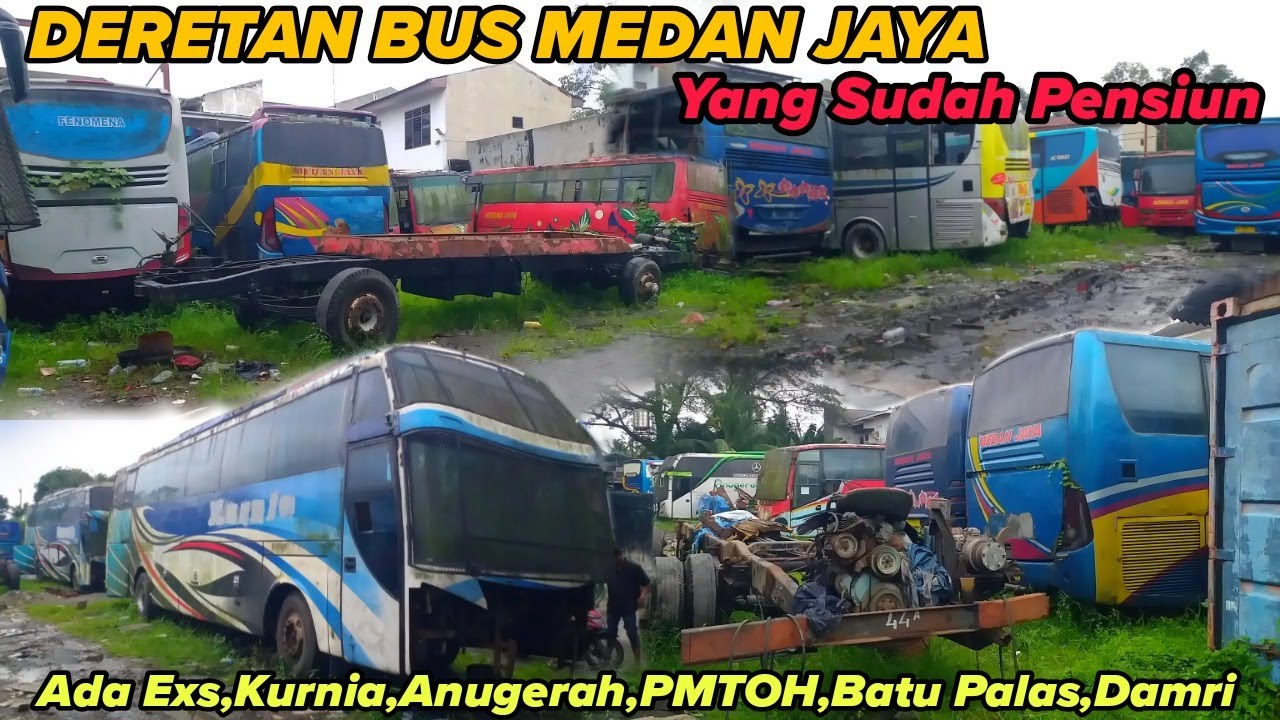 DERETAN BUS MEDAN JAYA ,YANG SUDAH PENSIUN || Ada Exs Kurnia,,Anugerah,,PMTOH,,Batu Palas,,Damri