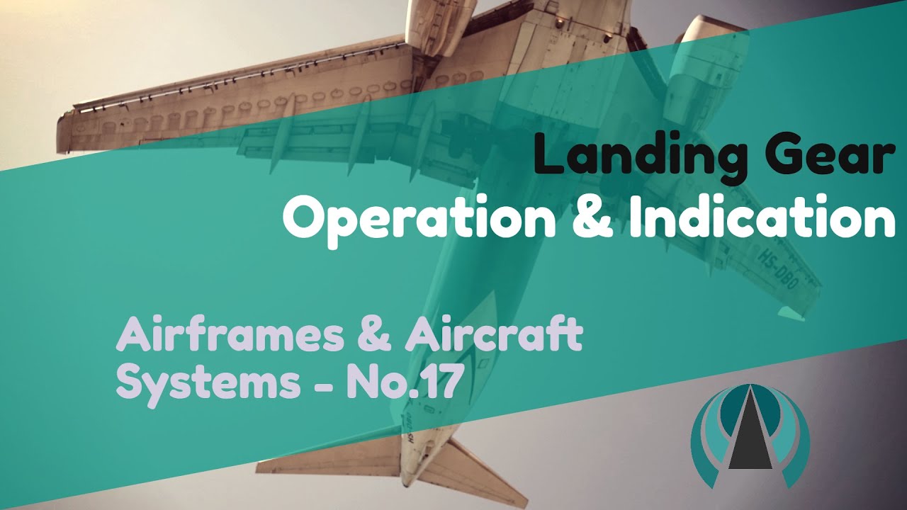 Operation & Indication - Landing Gear - Airframes & Aircraft Systems #17