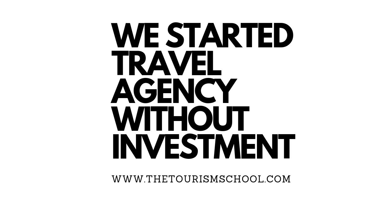 How to Start Travel Agency Learn From Successful Travel Agents