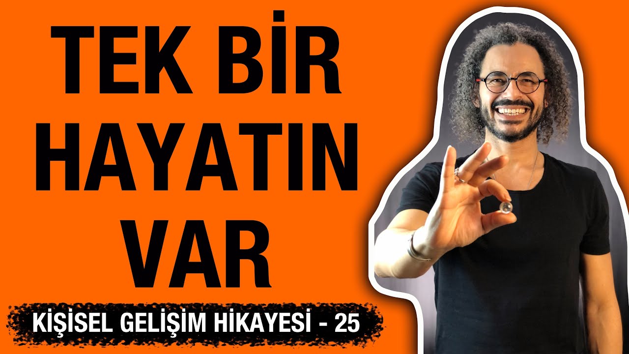 Bir Hayatın Var - Kişisel Gelişim Hikayesi 25