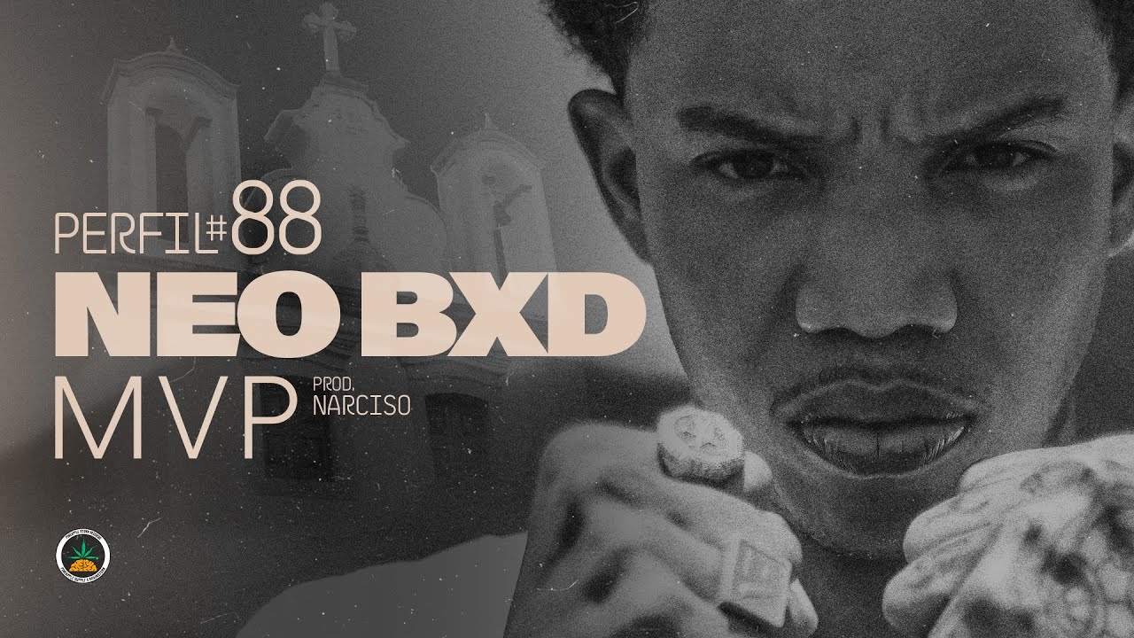Perfil #88 - Neo BXD  - MVP (Prod. Narciso)