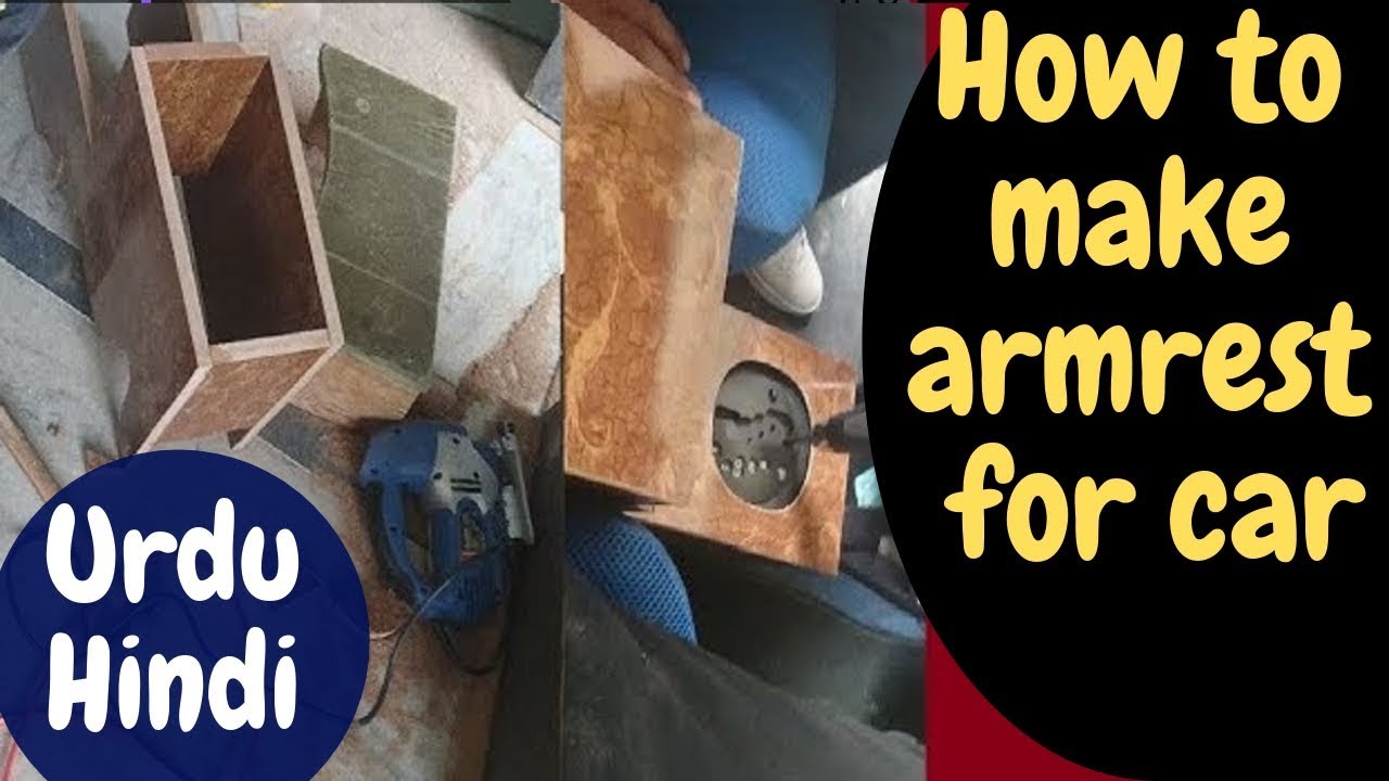 HOW TO MAKE A CENTER CONSOLE ARMREST FOR YOUR CAR