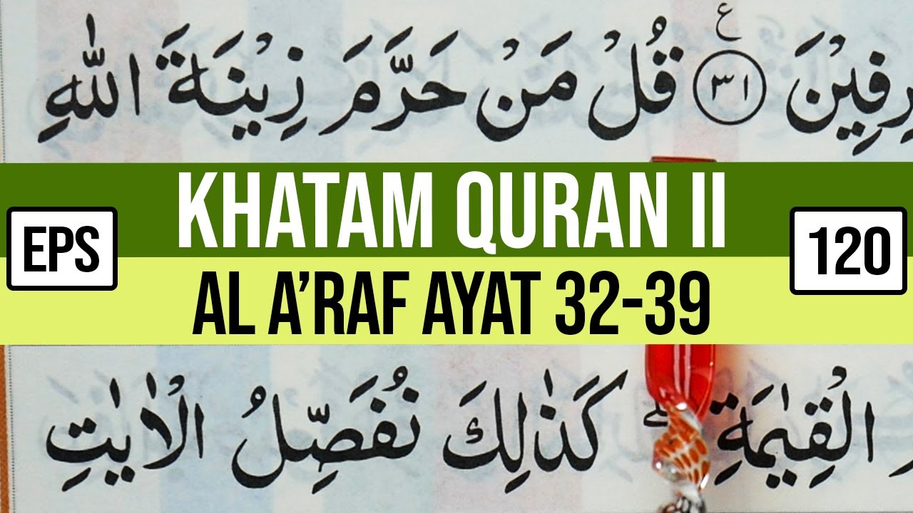 KHATAM QURAN II SURAH AL A'RAF AYAT 32-39 TARTIL  BELAJAR MENGAJI PELAN PELAN EP 120