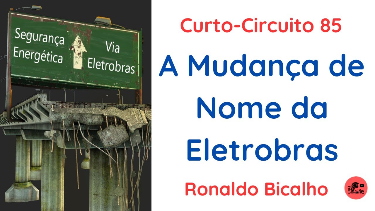 Curto-Circuito 85: A Mudança de Nome da Eletrobras