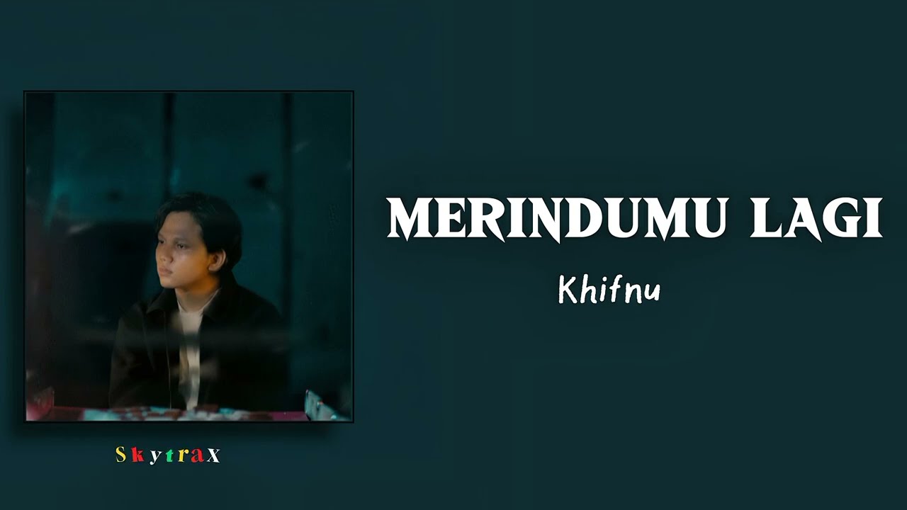 Khifnu - Merindumu Lagi ( Lyrics )