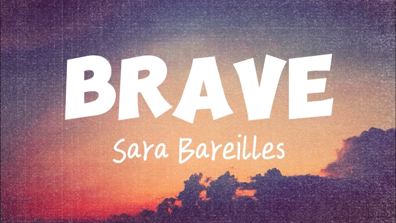 BRAVE - SARA BAREILLES (Lyrics)