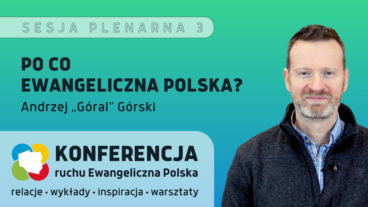 Andrzej „Góral” Górski - Po co Ewangeliczna Polska? // Konferencja ruchu Ewangeliczna Polska 2023