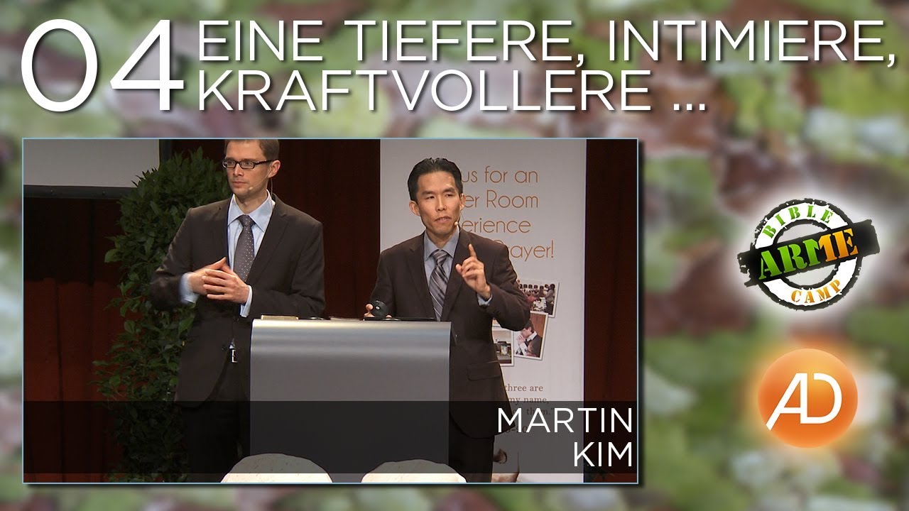 ARME Bible Camp, Die Kraft des Gebets, 04. Eine tiefere, intimere, kraftvollere Erfahrung mit Gott