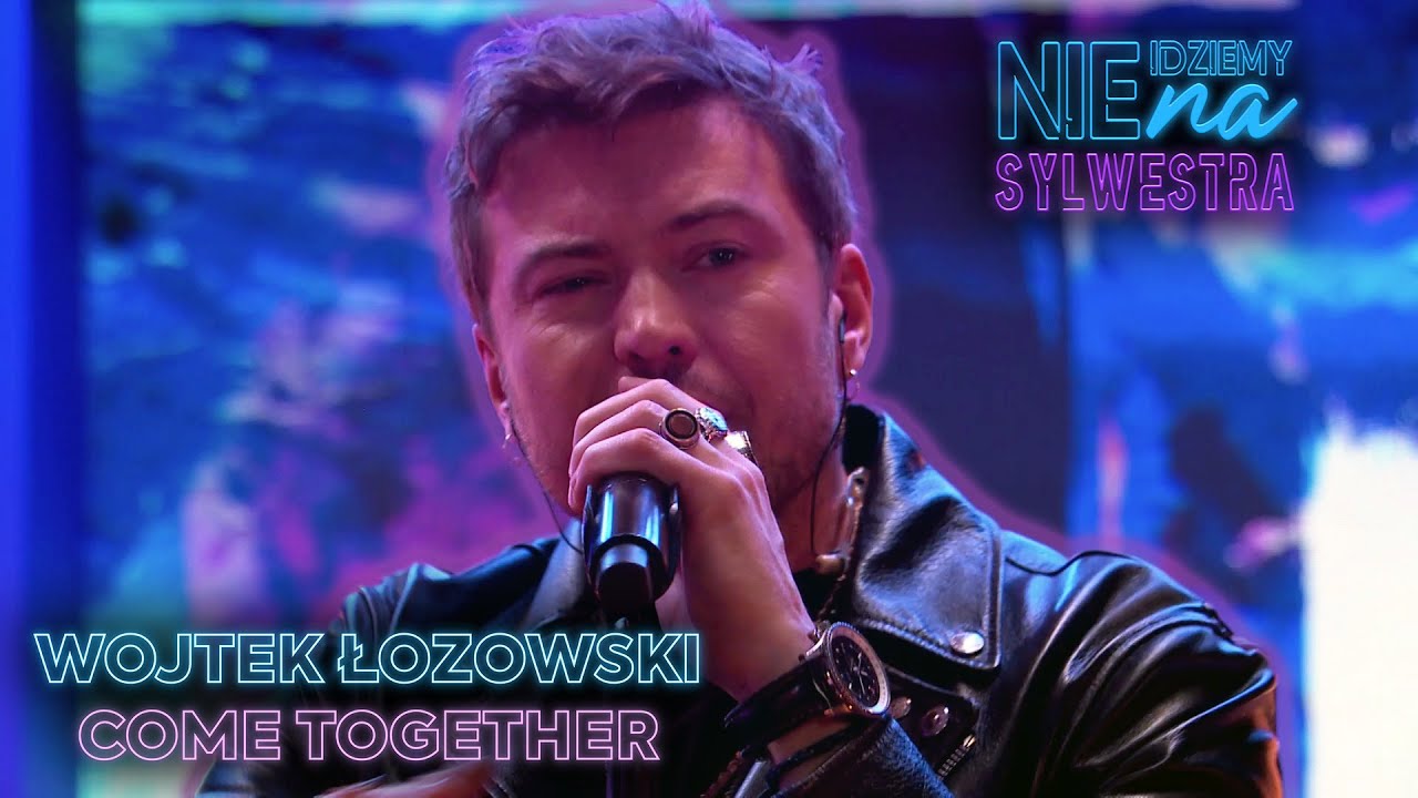 WOJTEK ŁOZOWSKI - COME TOGETHER | Nie idziemy na Sylwestra