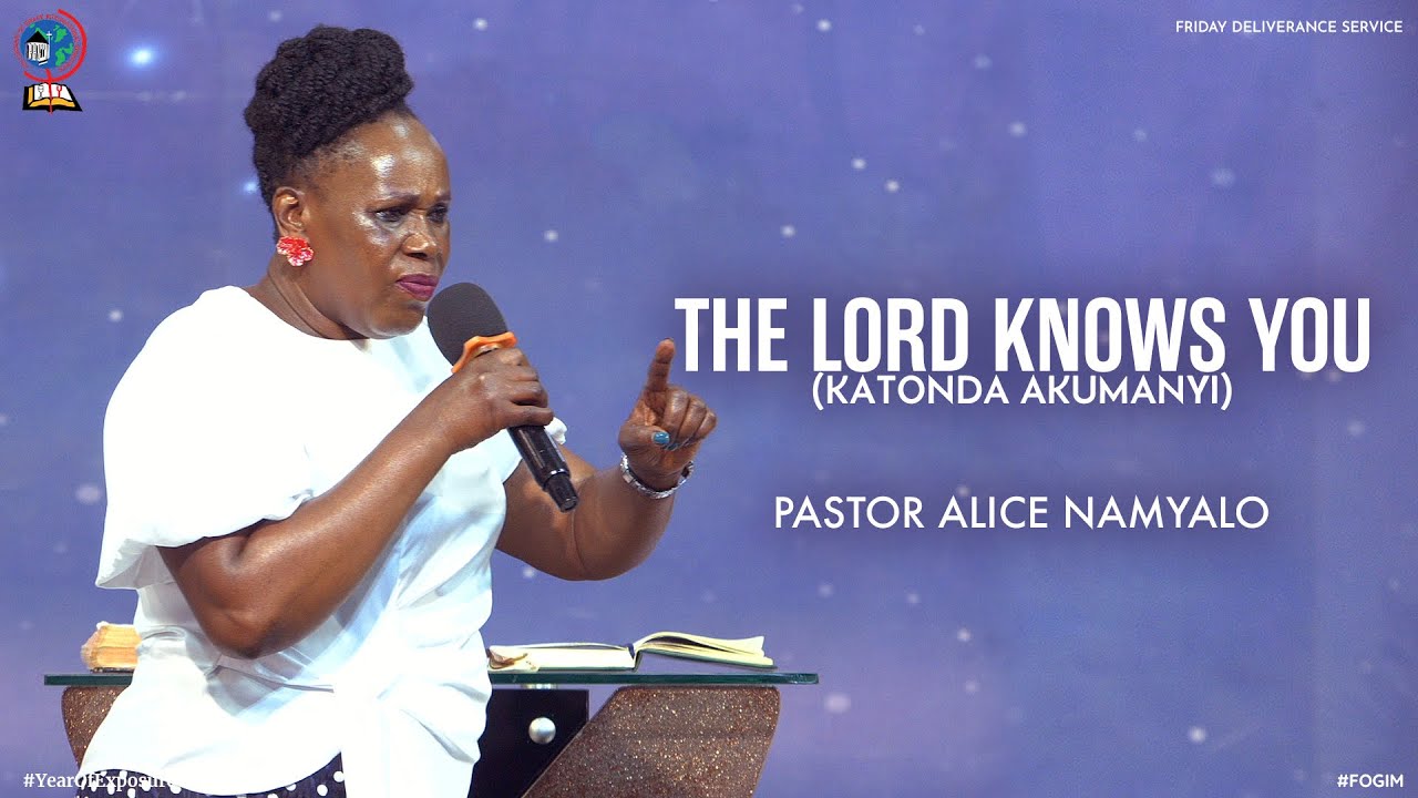 THE LORD KNOWS YOU (KATONDA AKUMANYI) | PASTOR ALICE NAMYALO | FOGIM
