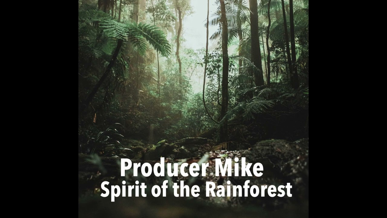Producer Mike - Spirits of the Rainforest