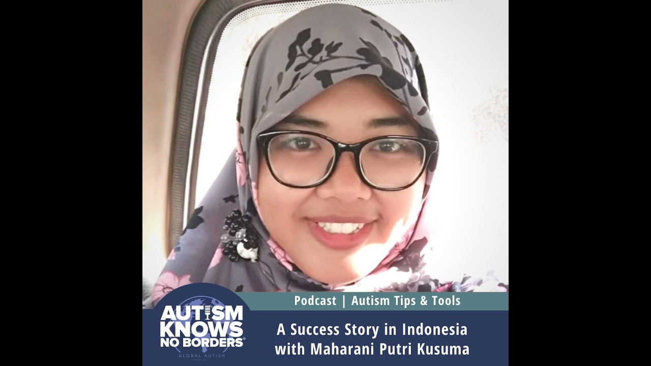 A Success Story in Indonesia, with Maharani Putri Kusuma | Autism Tips & Tools