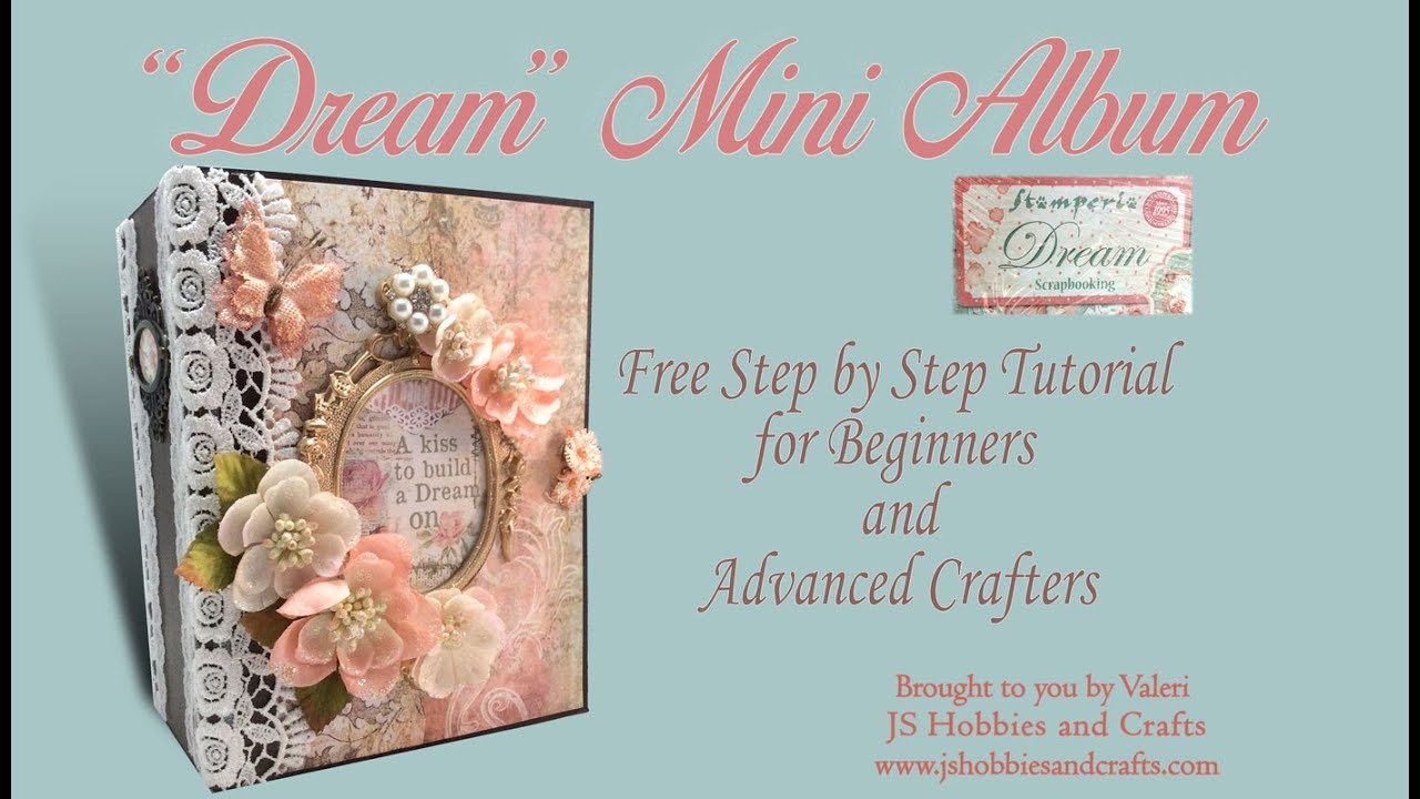 MINI ALBUM TUTORIAL PART 1 DREAM BY VALERI AT JS HOBBIES AND CRAFTS