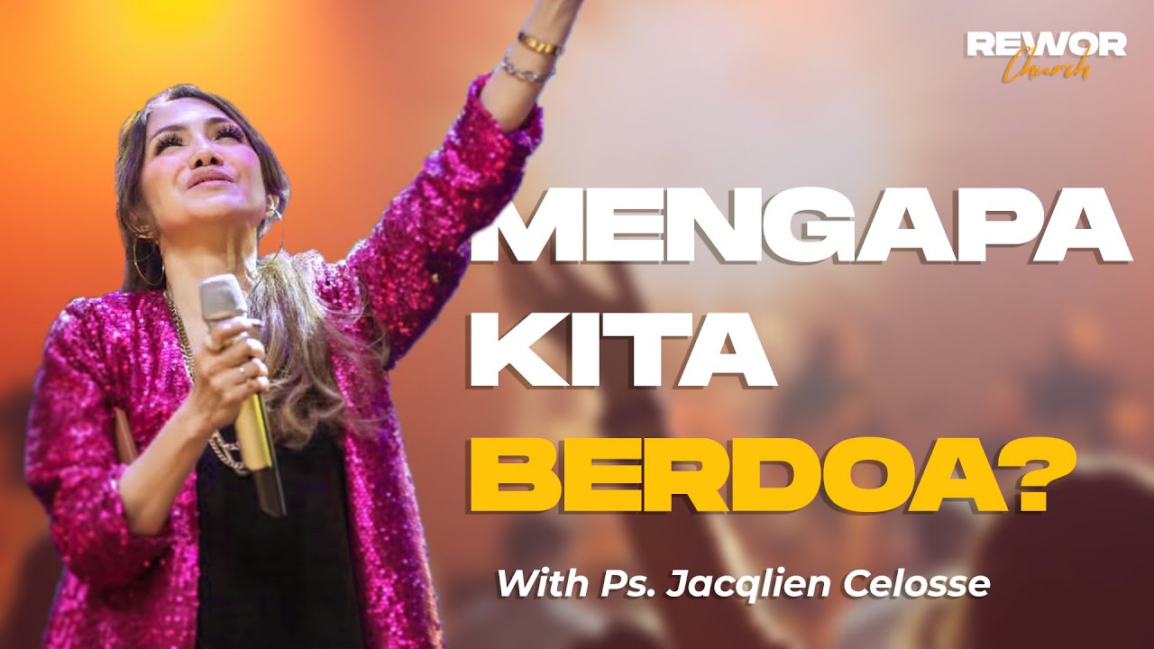 MENGAPA KITA BERDOA? | Revival with Ps. Jacqlien Celosse | REWOR