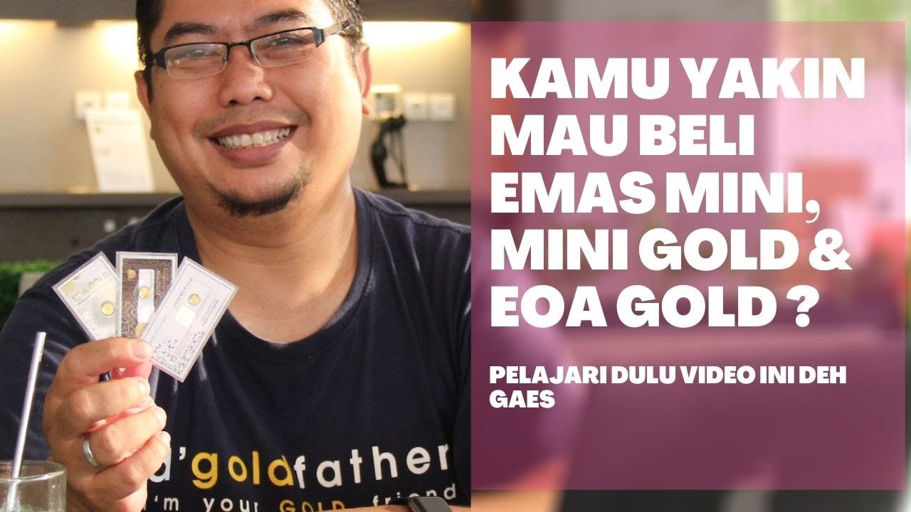 Emas Mini, Mini Gold dan EOA GOLD, Mana yang Paling Oke nih Gaes?