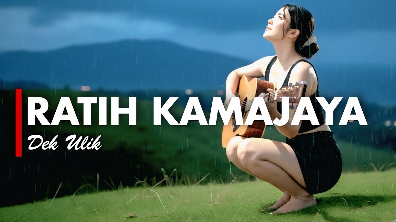 DEK ULIK - RATIH KAMAJAYA [VERSI GEK AI]