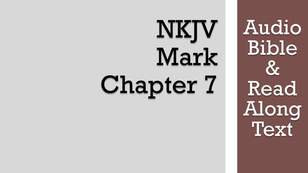 Mark 7 - NKJV (Audio Bible & Text)