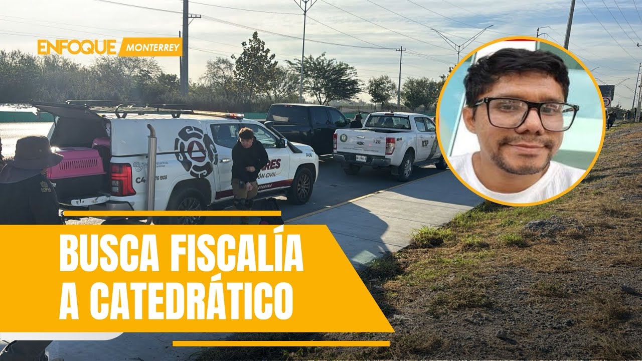 Realiza Fiscalía operativos por desaparición de mestro colombiano en Nuevo León