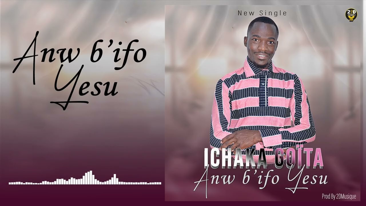 ISSIAKA GOÏTA _ ANW B'IFO YESU (SON OFFICIEL) PROD BY @2D_Musique  ©2026