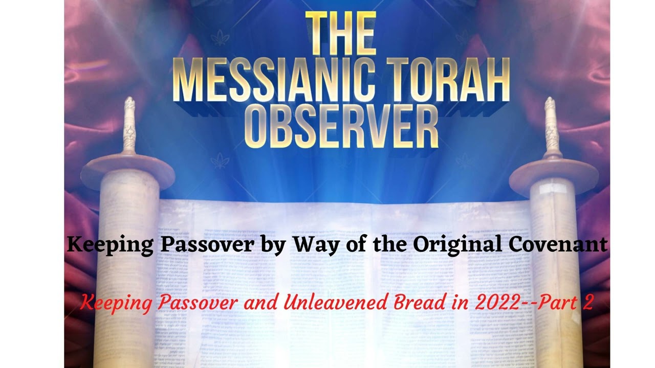 Keeping Passover by Way of the Original Covenant-Part 2 of Keeping Passover & Unleavened Bread 2022