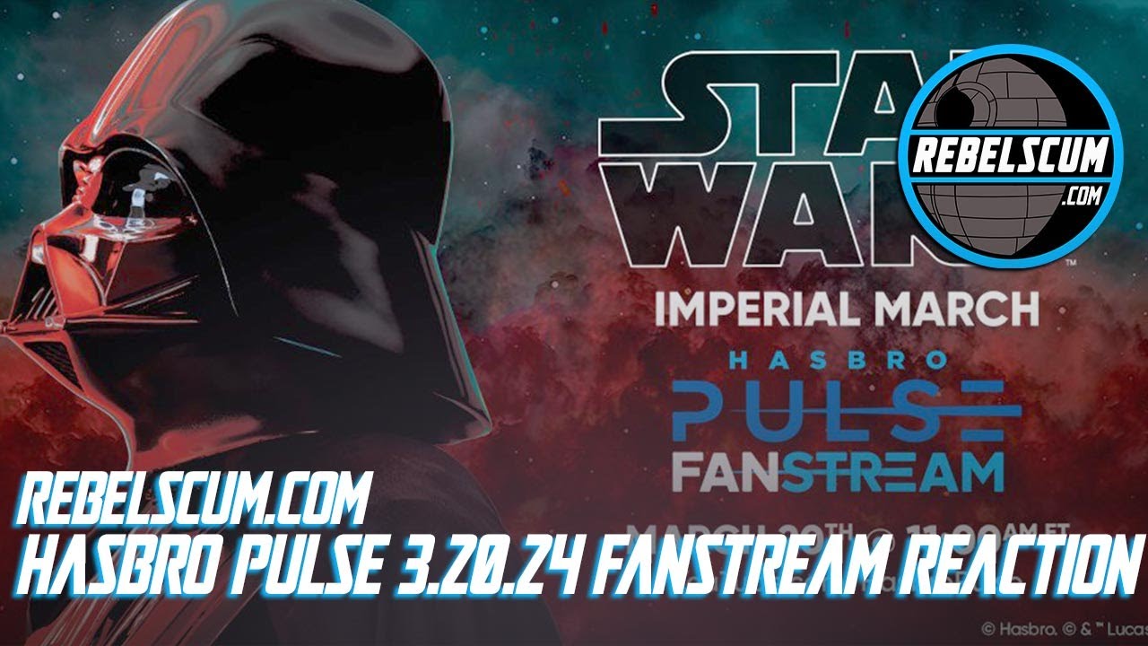 RebelScum.com Hasbro Pulse 3.20.24 FanStream Reaction