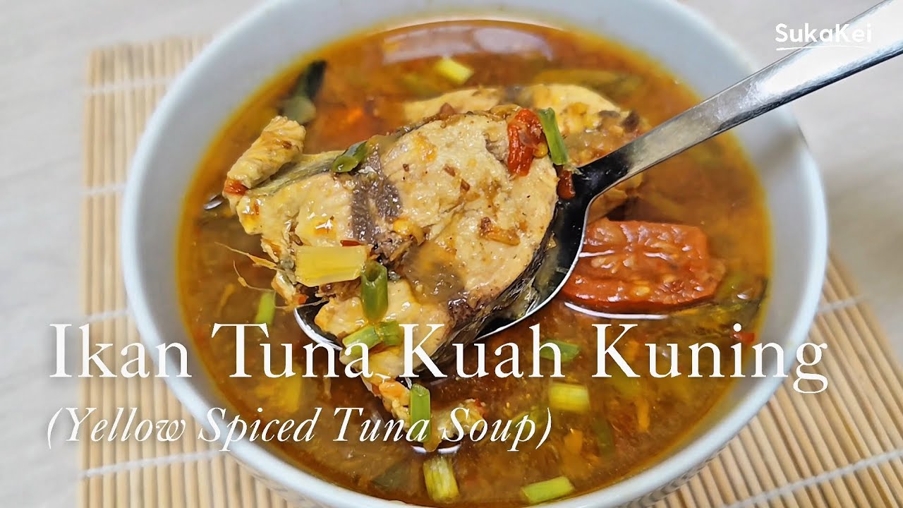 Ikan Tuna Kuah Kuning | Yellow Spiced Tuna Soup : Resep Menu Harian Sederhana  Segar & Gurih