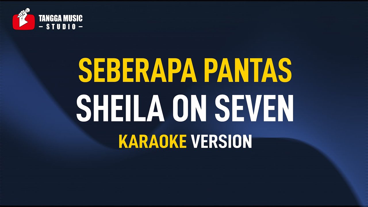 Sheila On Seven - Seberapa Pantas (Karaoke)