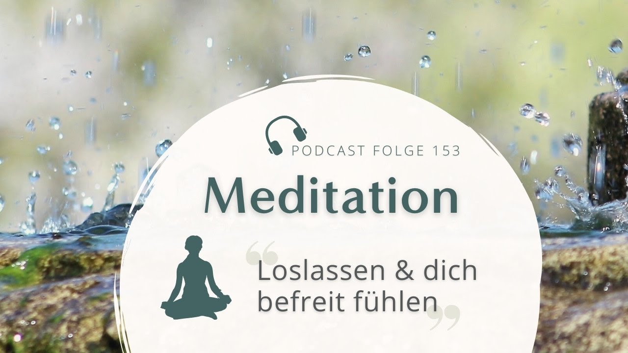 Meditation // Loslassen und dich befreit fühlen - bei Anspannung, Druck, Sorgen, Ängste, Vorwürfe