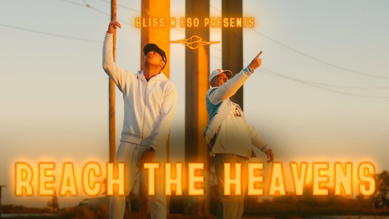 Bliss n Eso — Reach The Heavens feat. Benny Morrell (Official Music Video)