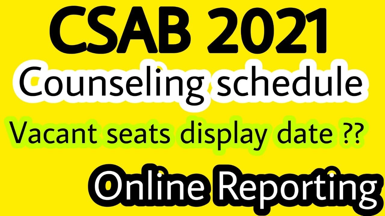 CSAB 2021 Counselling Schedule released| Vacant seats display date| Online Reporting|