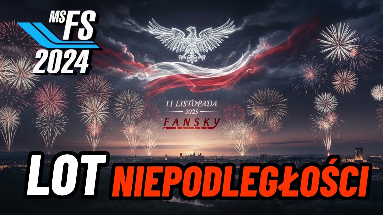 LOT NIEPODLEGŁOŚCI w MSFS2024 - 11 LISTOPADA : z Linią FanSKY