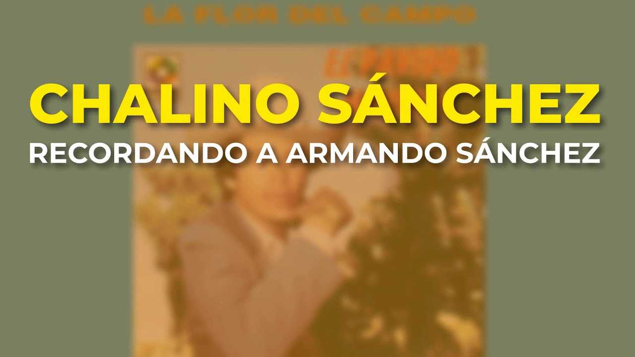 Chalino S&aacute;nchez - Recordando a Armando S&aacute;nchez (Audio Oficial)