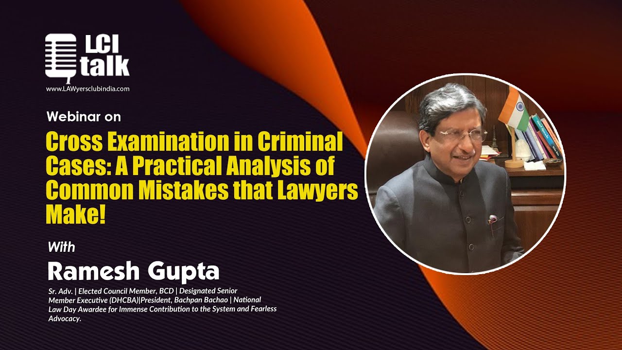 The Art of Successful Cross-Examination in Criminal Cases | Sr. Adv. Ramesh Gupta | LCI_Talk